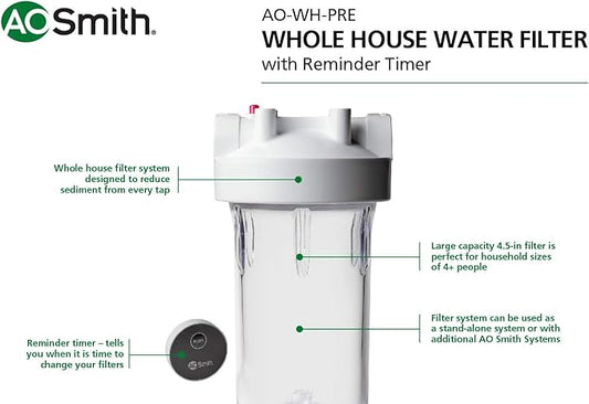 A. O. Smith Single-Stage Whole House Water Filter with Filter Replacement Timer for Sediment Reduction - Large Capacity - DIY Installation - Easy Filter Replacements